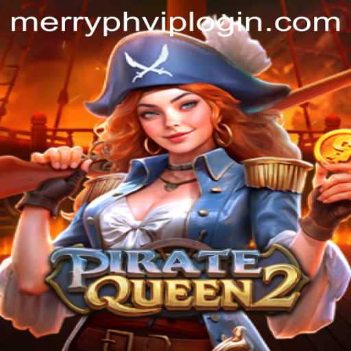 PirateQueen2: Embark on a High-Seas Adventure with MerryPH VIP Login